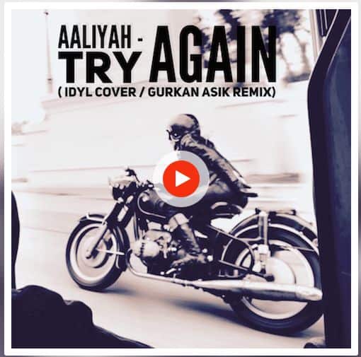 Aaliyah - Try Again ( Idyl Cover / Gurkan Asik Remix )