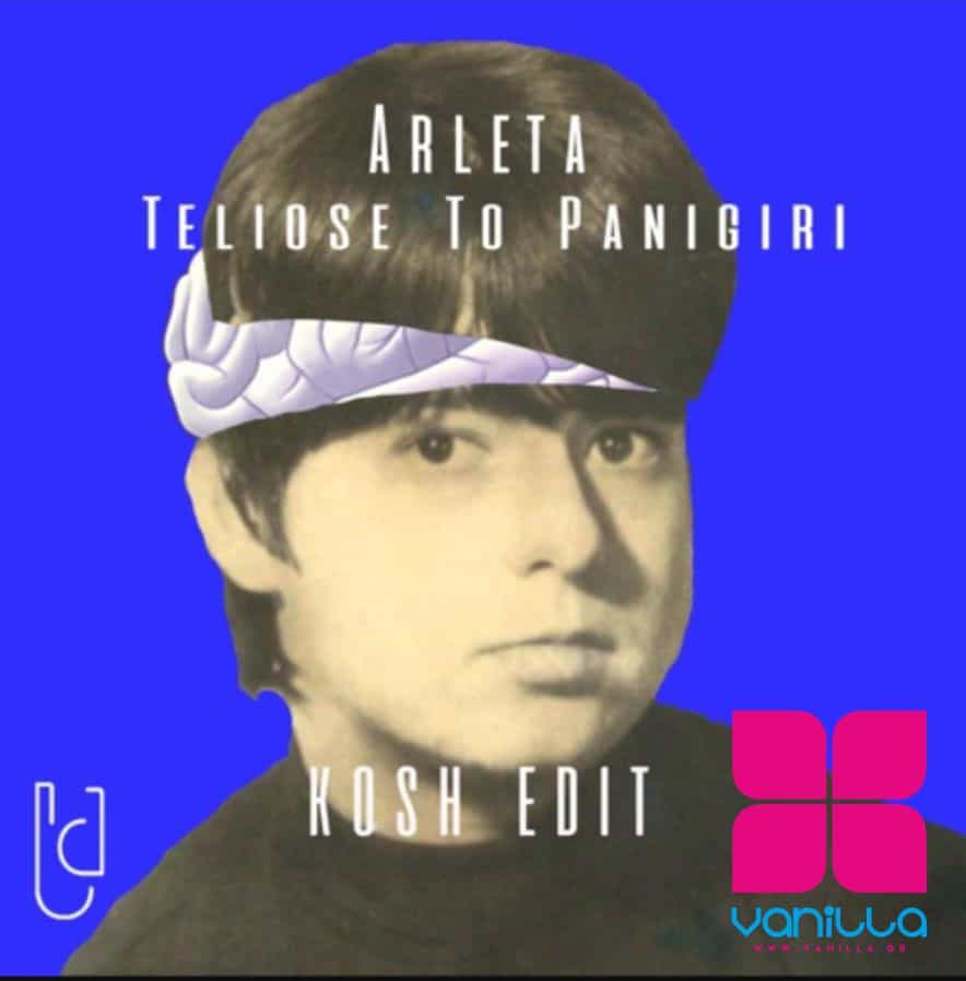 Arleta - Teliose To Panigiri (Kosh Edit)