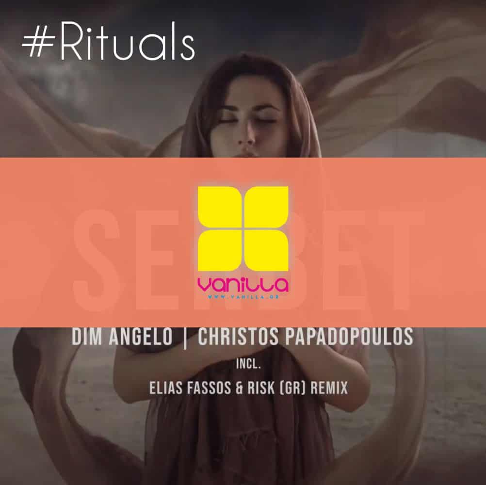 VANILLA PREMIUM RITUALS - Dim Angelo & Christos Papadopoulos - Serbet [Elias Fassos & RisK (GR) remix]