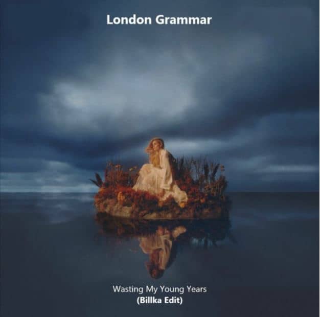 London Grammar - Wasting My Young Years (Billka Edit)