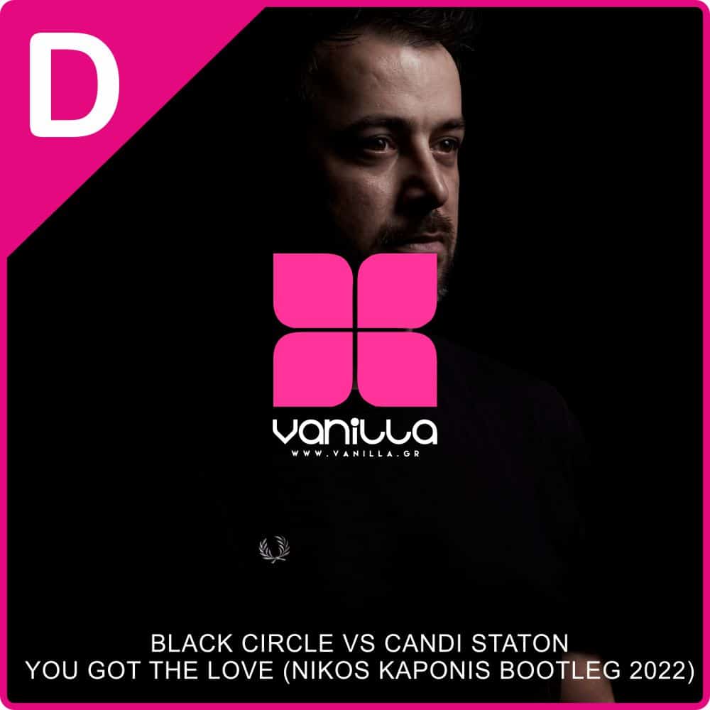 BLACK CIRCLE VS CANDI STATON - YOU GOT THE LOVE (NIKOS KAPONIS BOOTLEG 2022)